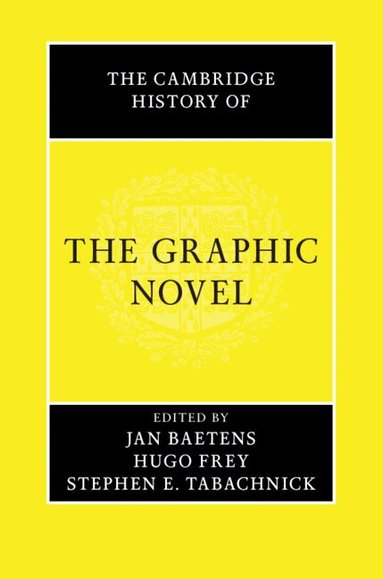 Jan Baetens, Hugo Frey, Stephen E. Tabachnick - The Cambridge History of the Graphic Novel, Inbunden