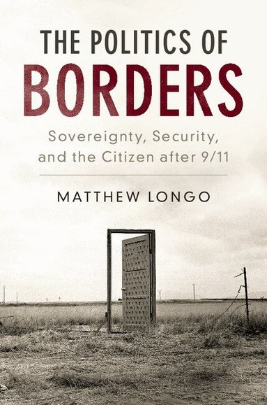 Matthew Longo - The Politics of Borders, Inbunden