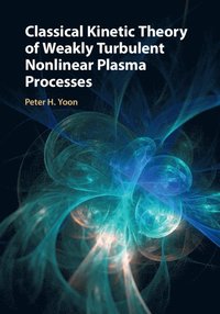 bokomslag Classical Kinetic Theory of Weakly Turbulent Nonlinear Plasma Processes