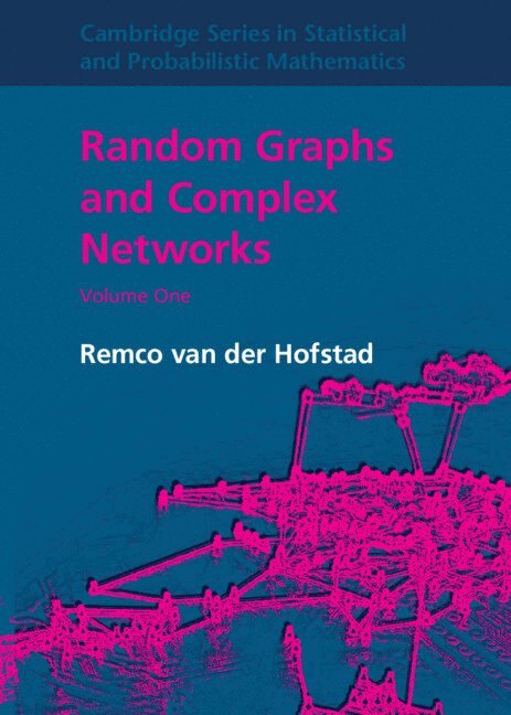The Netherlands) Hofstad, Remco van der (Technische Universiteit Eindhoven, Remco Van Der Hofstad, Remco van der Hofstad, Remco Van Der Hofstad - Random Graphs and Complex Networks, Inbunden