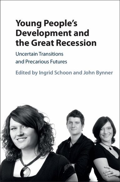 Ingrid Schoon, John Bynner - Young People's Development and the Great Recession, Inbunden