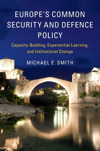 Michael E. Smith - Europe's Common Security and Defence Policy, Inbunden