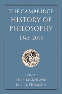 bokomslag The Cambridge History of Philosophy, 1945-2015