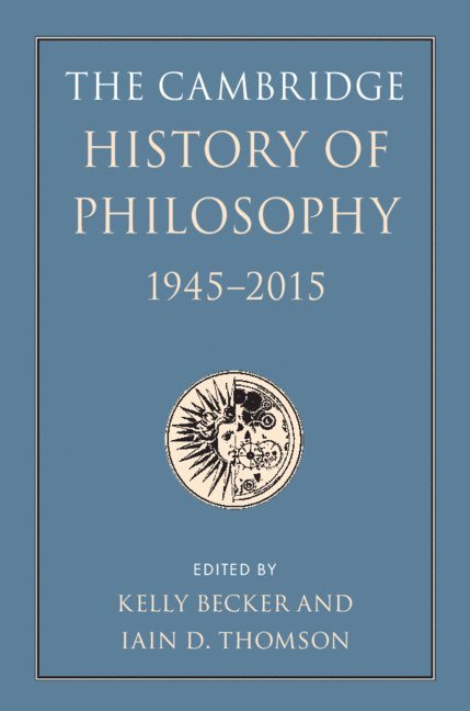 The Cambridge History of Philosophy, 1945-2015