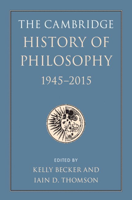 The Cambridge History of Philosophy, 1945-2015 1