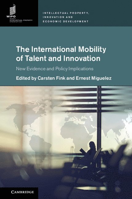 Carsten Fink, Ernest Miguelez - The International Mobility of Talent and Innovation, Inbunden