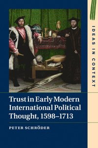 bokomslag Trust in Early Modern International Political Thought, 1598-1713