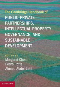 bokomslag The Cambridge Handbook of Public-Private Partnerships, Intellectual Property Governance, and Sustainable Development