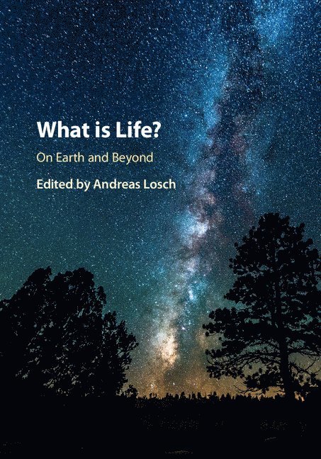 Andreas Losch, Switzerland) Losch, Andreas (Universitat Bern - What is Life? On Earth and Beyond, Inbunden