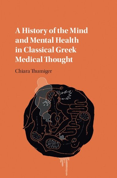 bokomslag A History of the Mind and Mental Health in Classical Greek Medical Thought