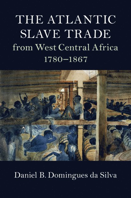 The Atlantic Slave Trade from West Central Africa, 1780-1867 1