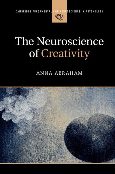 Anna Abraham - The Neuroscience of Creativity, Inbunden