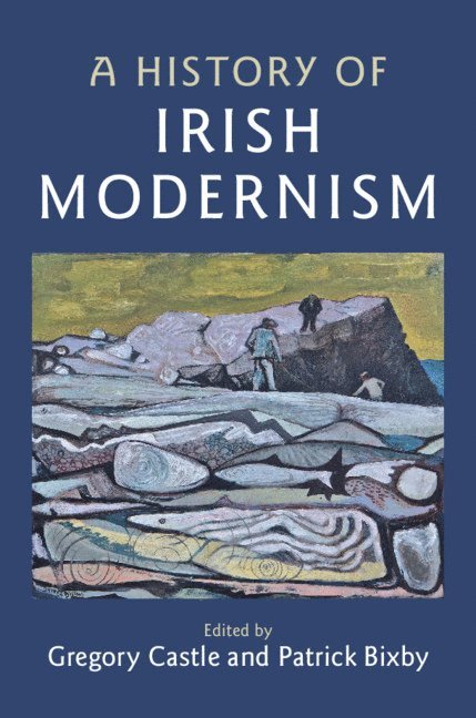 Gregory Castle, Patrick Bixby, Gregory (Arizona State University) Castle, Patrick (Arizona State University) Bixby - History of Irish Modernism, Inbunden