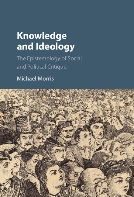 Michael Morris - Knowledge and Ideology, Inbunden