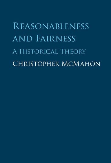 Christopher McMahon - Reasonableness and Fairness, Inbunden