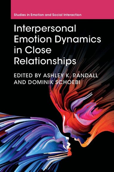 Ashley K. Randall, Dominik Schoebi - Interpersonal Emotion Dynamics in Close Relationships, Inbunden