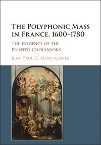 bokomslag The Polyphonic Mass in France, 1600-1780
