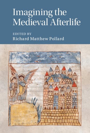 Richard Matthew Pollard - Imagining the Medieval Afterlife, Inbunden