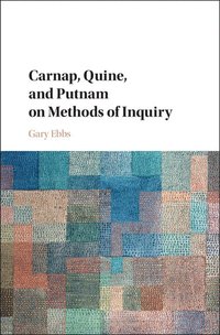 bokomslag Carnap, Quine, and Putnam on Methods of Inquiry