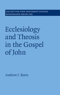 bokomslag Ecclesiology and Theosis in the Gospel of John