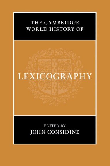 John Considine - The Cambridge World History of Lexicography, Inbunden