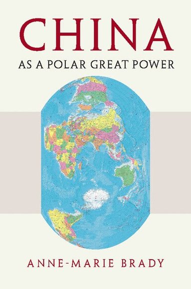 Anne-Marie Brady - China as a Polar Great Power, Inbunden