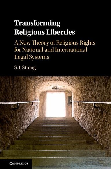 S. I. Strong - Transforming Religious Liberties, Inbunden