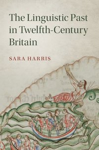 bokomslag The Linguistic Past in Twelfth-Century Britain