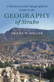 Duane W. Roller, Duane W. (Ohio State University) Roller - Historical and Topographical Guide to the Geography of Strabo, Inbunden