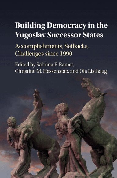 Sabrina P. Ramet, Christine M. Hassenstab, Ola Listhaug - Building Democracy in the Yugoslav Successor States, Inbunden