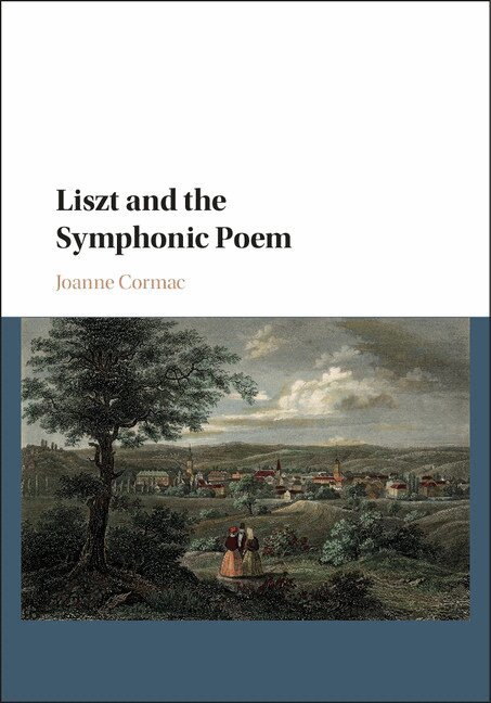 Joanne Cormac - Liszt and the Symphonic Poem, Inbunden