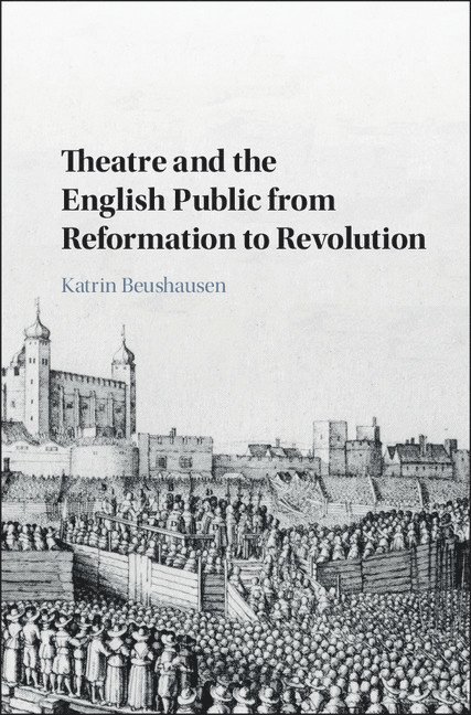 Theatre and the English Public from Reformation to Revolution 1