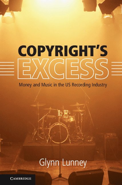 Glynn Lunney - Copyright's Excess, Inbunden