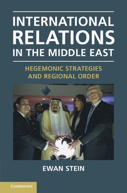 Ewan Stein, Ewan (University of Edinburgh) Stein - International Relations in the Middle East, Inbunden