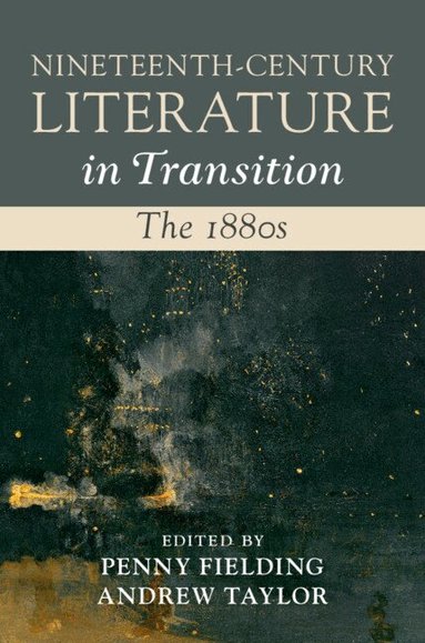 Penny Fielding, Andrew Taylor - Nineteenth-Century Literature in Transition: The 1880s, Inbunden