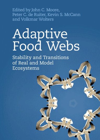 John C. Moore, Peter C. de Ruiter, Kevin S. McCann, Volkmar Wolters - Adaptive Food Webs, Inbunden