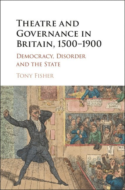 Theatre and Governance in Britain, 1500-1900 1