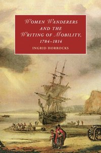 bokomslag Women Wanderers and the Writing of Mobility, 1784-1814