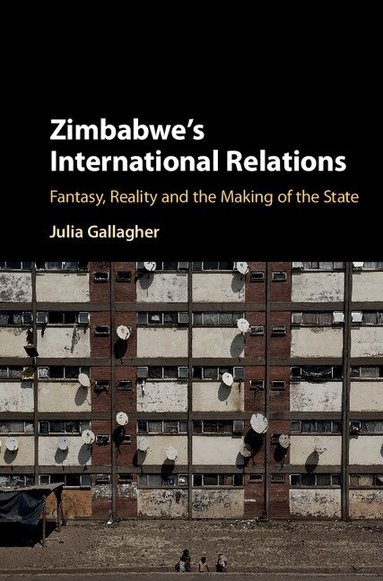 Julia Gallagher - Zimbabwe's International Relations, Inbunden