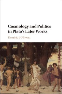 bokomslag Cosmology and Politics in Plato's Later Works