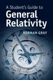 Norman Gray, Norman (University of Glasgow) Gray - Student's Guide to General Relativity, Inbunden