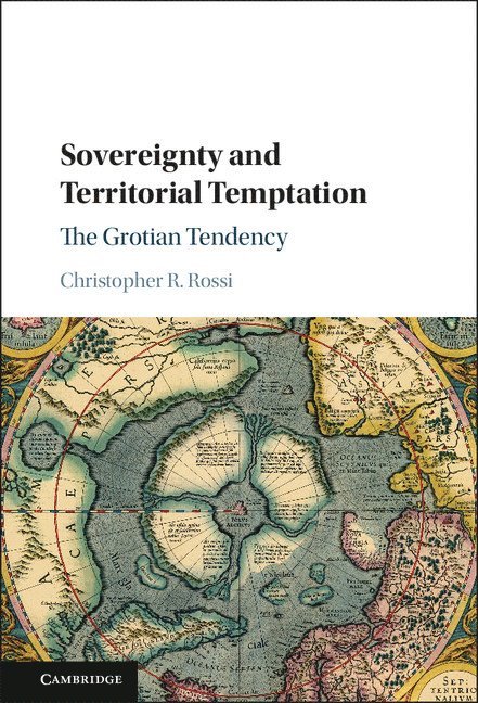 Christopher R. (University of Iowa) Rossi, Christopher Rossi - Sovereignty and Territorial Temptation, Inbunden