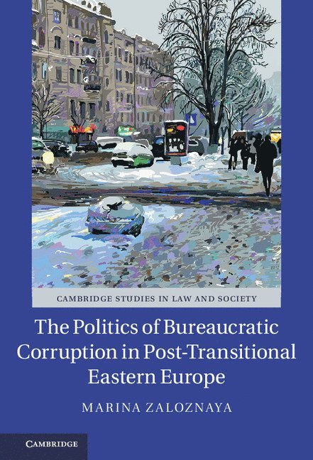 The Politics of Bureaucratic Corruption in Post-Transitional Eastern Europe 1