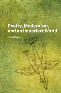 bokomslag Poetry, Modernism, and an Imperfect World