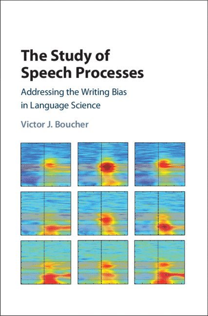 Victor J. Boucher, Victor J. (Universite de Montreal) Boucher, Victor J Boucher - The Study of Speech Processes, Inbunden