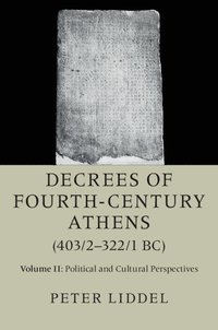 bokomslag Decrees of Fourth-Century Athens (403/2-322/1 BC): Volume 2, Political and Cultural Perspectives