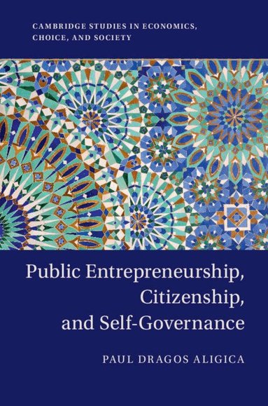 Paul Dragos Aligica - Public Entrepreneurship, Citizenship, and Self-Governance, Inbunden