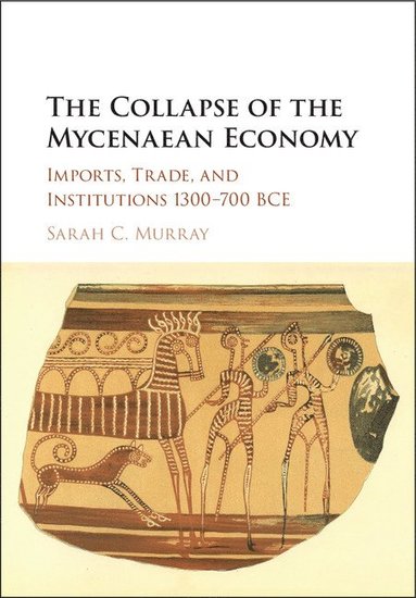 bokomslag The Collapse of the Mycenaean Economy