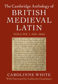 bokomslag The Cambridge Anthology of British Medieval Latin: Volume 1, 450-1066