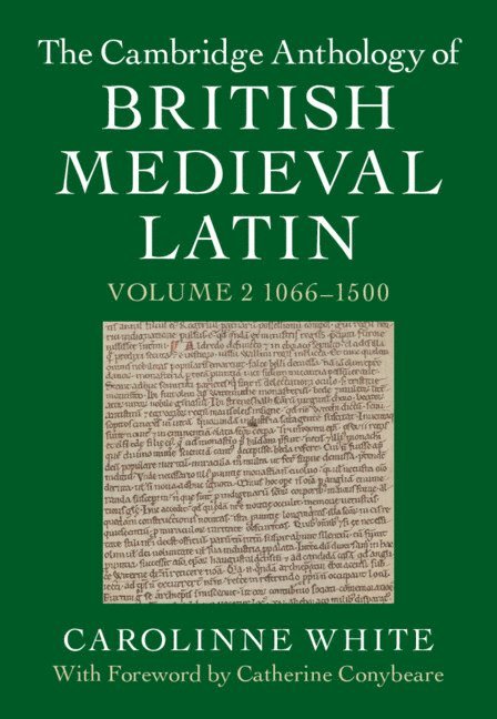 The Cambridge Anthology of British Medieval Latin: Volume 2, 1066-1500 1